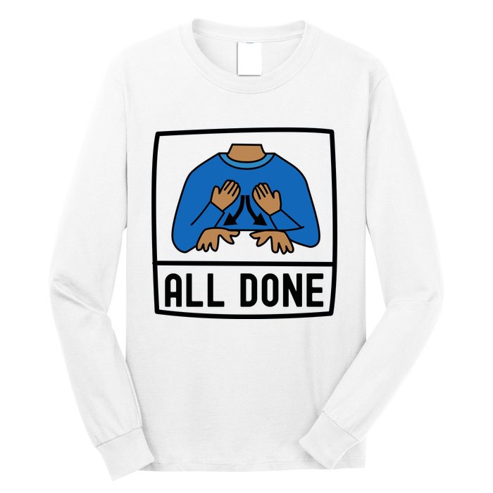 All Done Special Education Teacher Neurodiversity Autism Long Sleeve Shirt