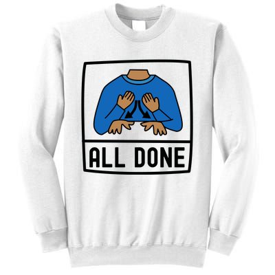 All Done Special Education Teacher Neurodiversity Autism Sweatshirt