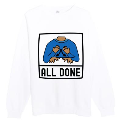 All Done Special Education Teacher Neurodiversity Autism Premium Crewneck Sweatshirt