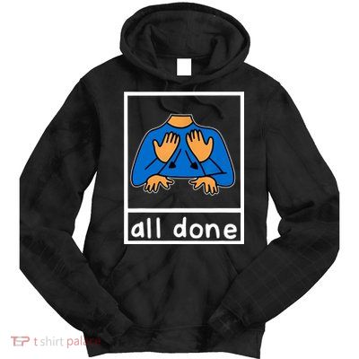 All Done Sign Language Tie Dye Hoodie