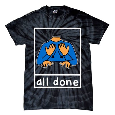 All Done Sign Language Tie-Dye T-Shirt