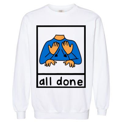 All Done Sign Language Garment-Dyed Sweatshirt