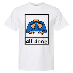 All Done Sign Language Garment-Dyed Heavyweight T-Shirt