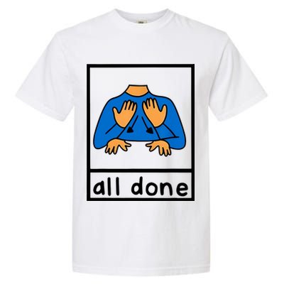 All Done Sign Language Garment-Dyed Heavyweight T-Shirt