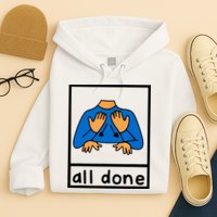 All Done Sign Language Hoodie