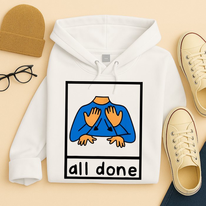 All Done Sign Language Hoodie