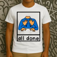 All Done Sign Language T-Shirt