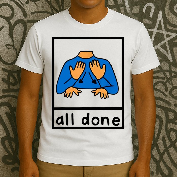 All Done Sign Language T-Shirt