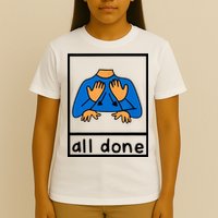 All Done Sign Language T-Shirt