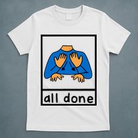 All Done Sign Language T-Shirt