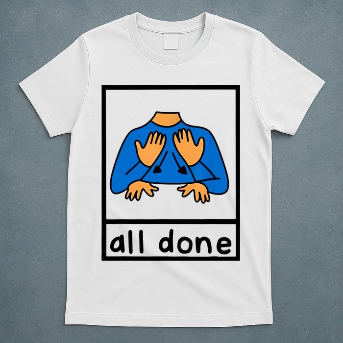 All Done Sign Language T-Shirt
