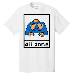 All Done Sign Language Tall T-Shirt