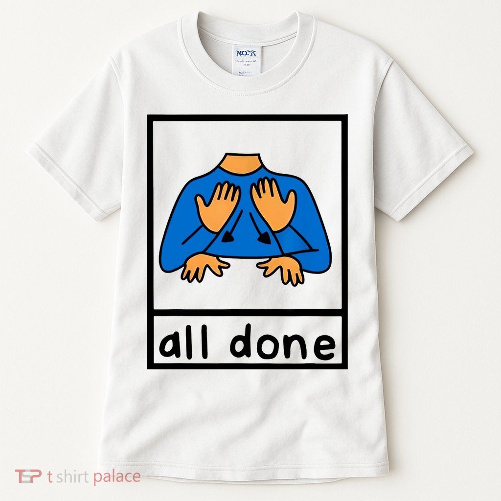 All Done Sign Language Tall T-Shirt
