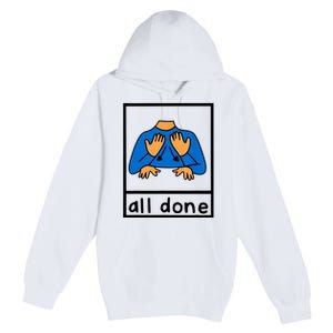 All Done Sign Language Premium Pullover Hoodie