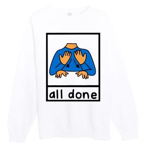 All Done Sign Language Premium Crewneck Sweatshirt