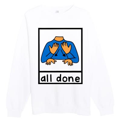 All Done Sign Language Premium Crewneck Sweatshirt