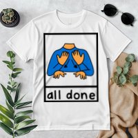 All Done Sign Language Premium T-Shirt