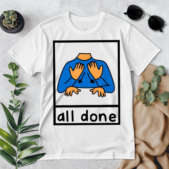 All Done Sign Language Premium T-Shirt