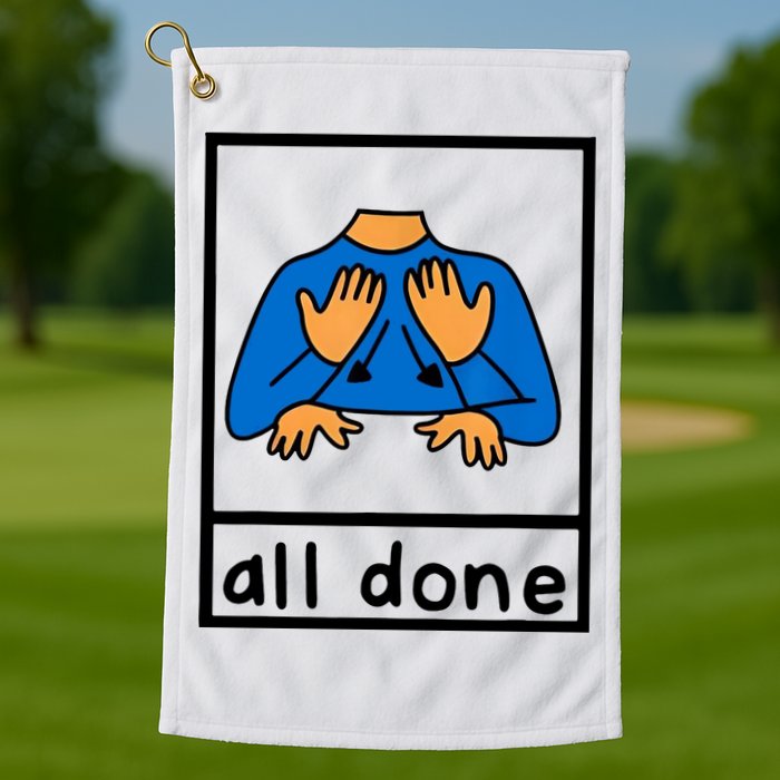 All Done Sign Language Golf Towel