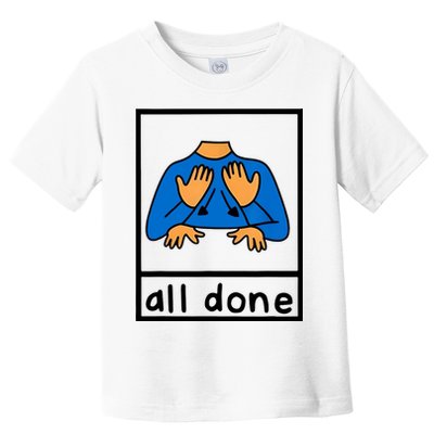 All Done Sign Language Toddler T-Shirt
