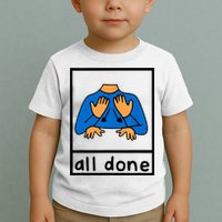 All Done Sign Language Toddler T-Shirt