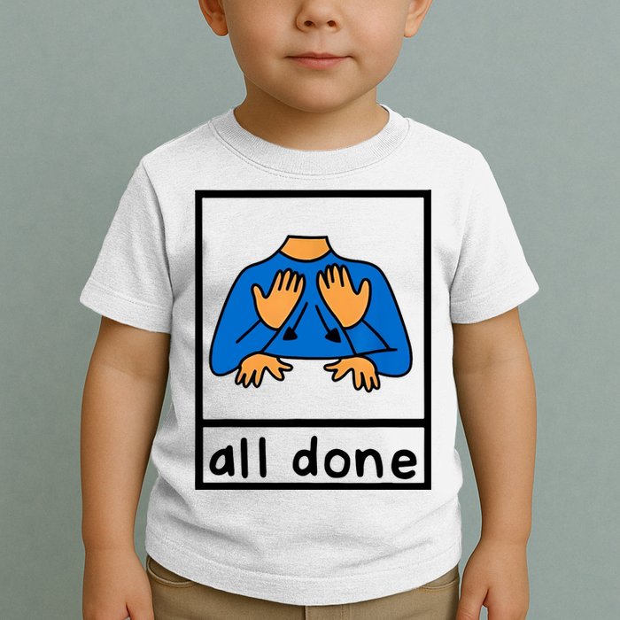 All Done Sign Language Toddler T-Shirt