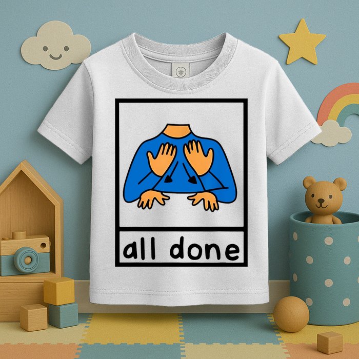 All Done Sign Language Toddler T-Shirt