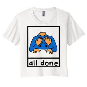 All Done Sign Language Women's Crop Top Tee