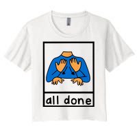 All Done Sign Language Women's Crop Top Tee