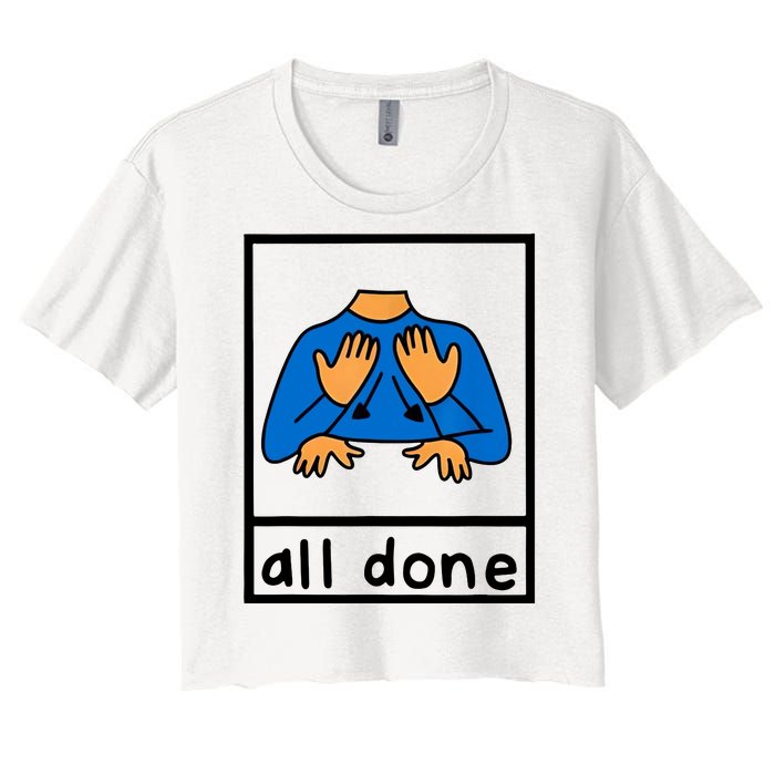 All Done Sign Language Women's Crop Top Tee