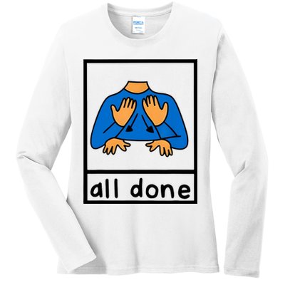 All Done Sign Language Ladies Long Sleeve Shirt