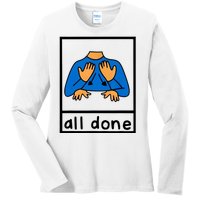 All Done Sign Language Ladies Long Sleeve Shirt