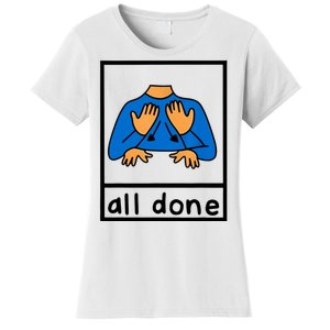 All Done Sign Language Women's T-Shirt