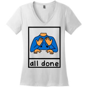 All Done Sign Language Women's V-Neck T-Shirt