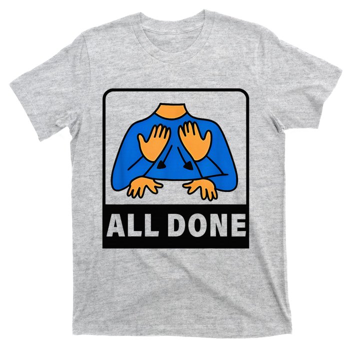 All Done Sign Language Speech Therapist Special Education T-Shirt