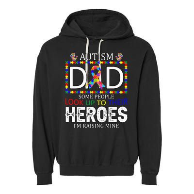Autism Dad Some People Look Up To Their Heroes Garment-Dyed Fleece Hoodie