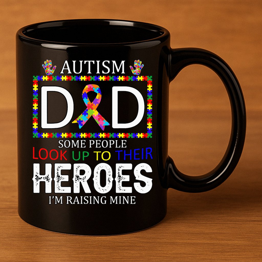 Autism Dad Some People Look Up To Their Heroes 11oz C Handle Ceramic Mug