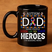 Autism Dad Some People Look Up To Their Heroes 11oz C Handle Ceramic Mug