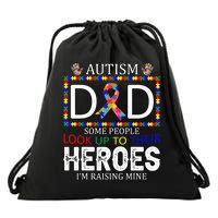Autism Dad Some People Look Up To Their Heroes Drawstring Bag