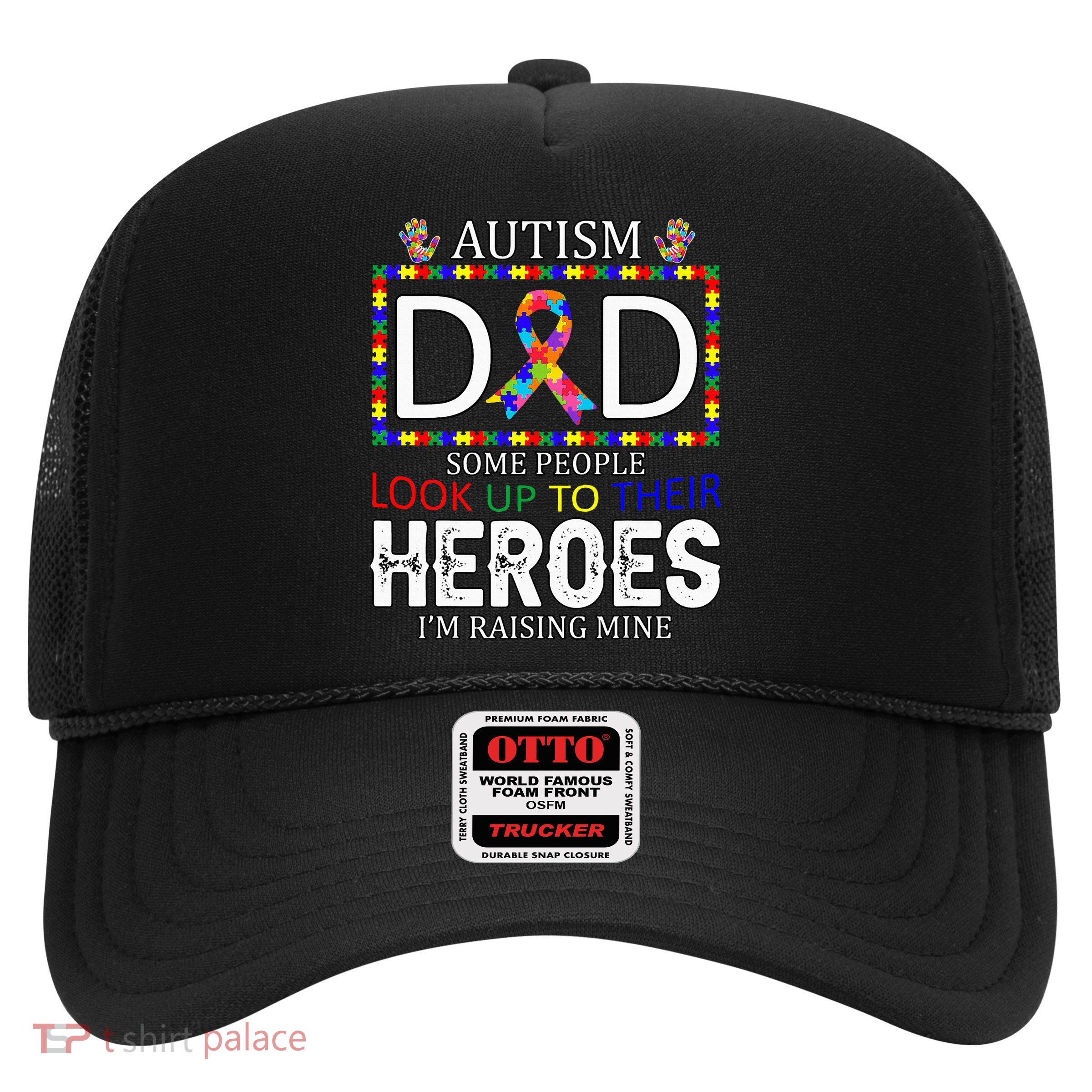 Autism Dad Some People Look Up To Their Heroes Trucker Hat