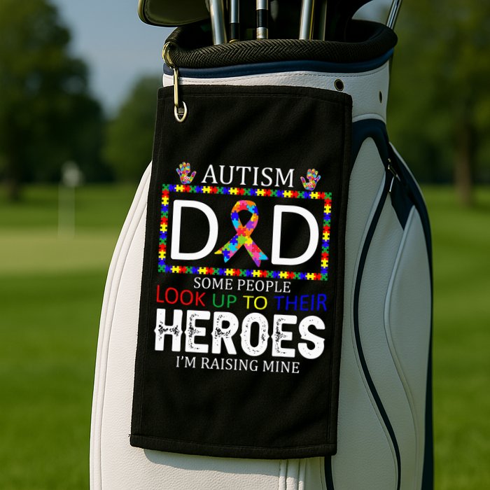 Autism Dad Some People Look Up To Their Heroes Golf Towel
