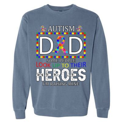 Autism Dad Some People Look Up To Their Heroes Garment-Dyed Sweatshirt