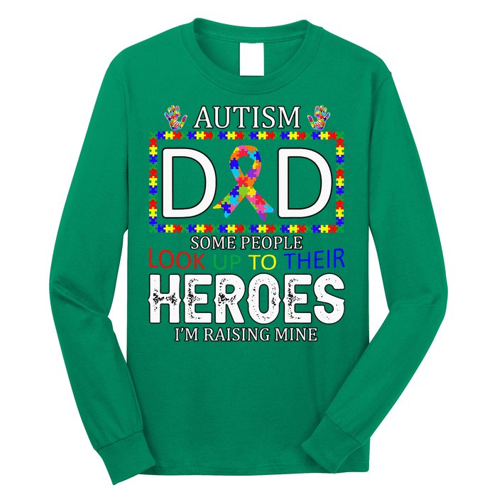 Autism Dad Some People Look Up To Their Heroes Long Sleeve Shirt