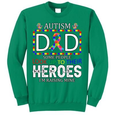 Autism Dad Some People Look Up To Their Heroes Sweatshirt