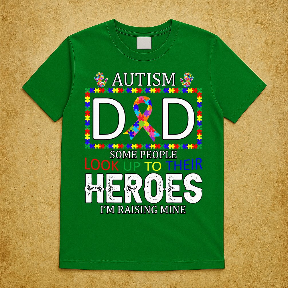 Autism Dad Some People Look Up To Their Heroes T-Shirt