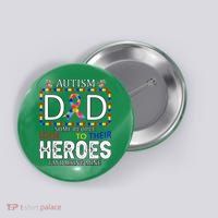 Autism Dad Some People Look Up To Their Heroes Button