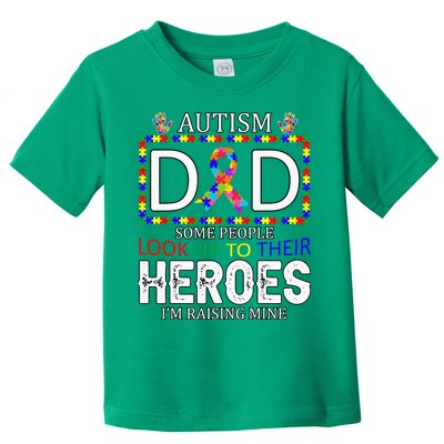 Autism Dad Some People Look Up To Their Heroes Toddler T-Shirt