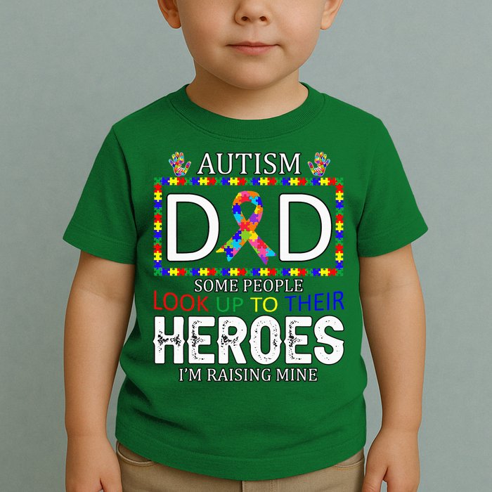 Autism Dad Some People Look Up To Their Heroes Toddler T-Shirt