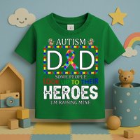 Autism Dad Some People Look Up To Their Heroes Toddler T-Shirt