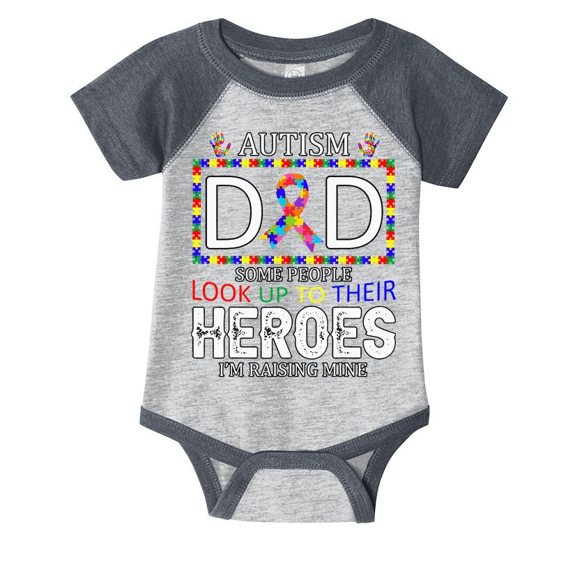 Autism Dad Some People Look Up To Their Heroes Infant Baby Jersey Bodysuit